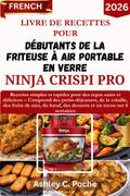 Livre De Recettes Pour Débutants 2026 De La Friteuse À Air Portable En Verre Ninja Crispi PRO