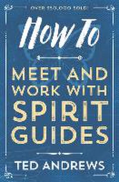 How to Meet and Work with Spirit Guides