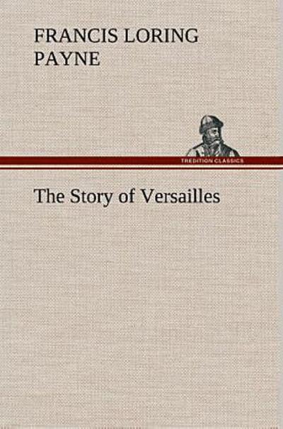The Story of Versailles