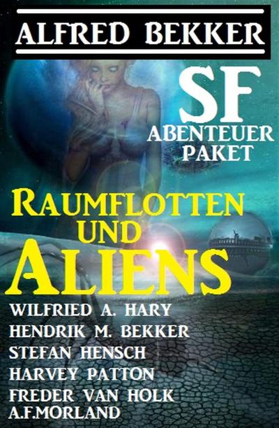Bekker, A: Raumflotten und Aliens: SF-Abenteuer Paket