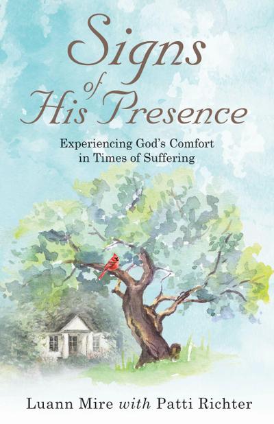 Signs of His Presence: Experiencing God’s Comfort in Times of Suffering