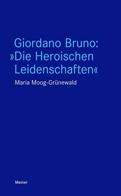 Giordano Bruno: »Die Heroischen Leidenschaften«