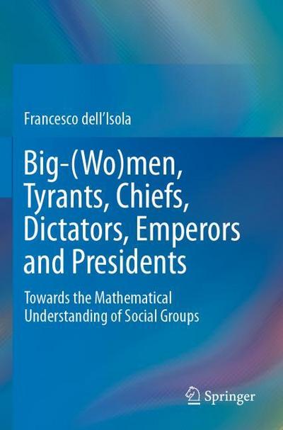 Big-(Wo)men, Tyrants, Chiefs, Dictators, Emperors and Presidents