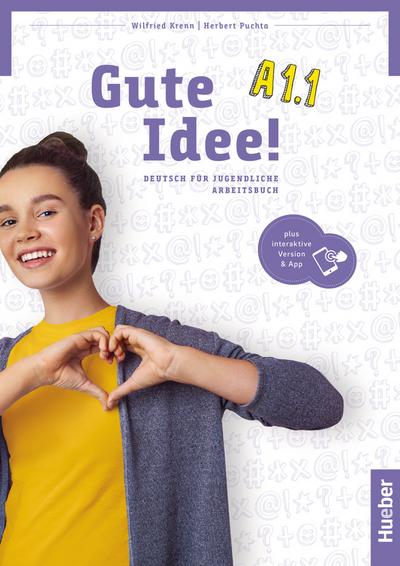 Gute Idee! A1.1: Deutsch für Jugendliche.Deutsch als Fremdsprache / Arbeitsbuch plus interaktive Version