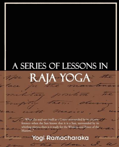 A Series of Lessons in Raja Yoga