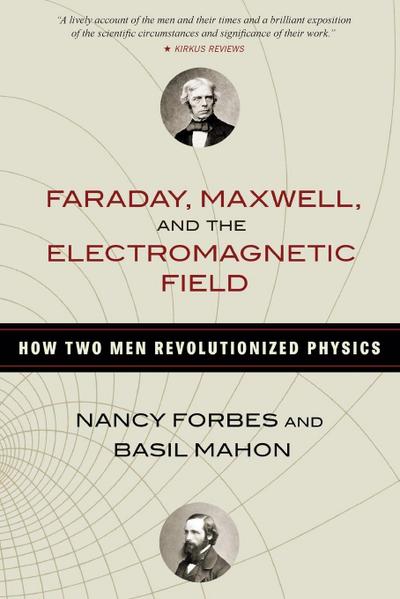 Faraday, Maxwell, and the Electromagnetic Field
