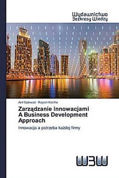 Zarz¿dzanie innowacjamiA Business Development Approach