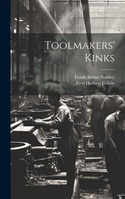 Toolmakers’ Kinks