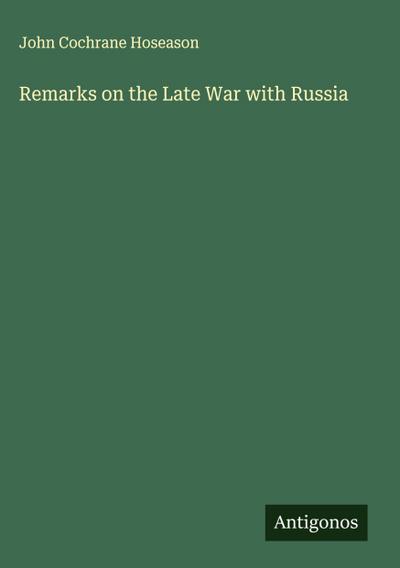 Remarks on the Late War with Russia