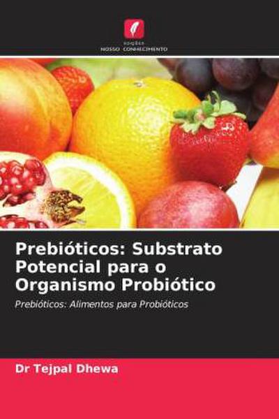 Prebióticos: Substrato Potencial para o Organismo Probiótico