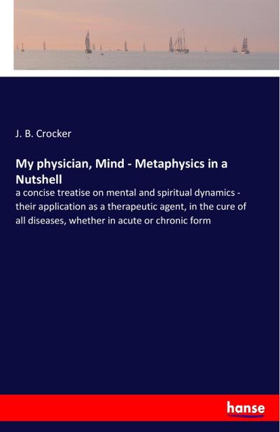 My physician, Mind - Metaphysics in a Nutshell