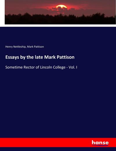 Essays by the late Mark Pattison