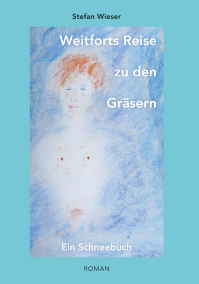 Weitforts Reise zu den Gräsern: Ein Schneebuch