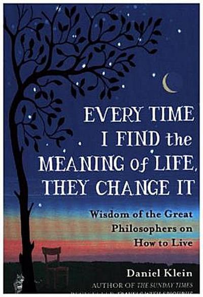 Every Time I Find the Meaning of Life, They Change It