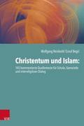 Christentum und Islam: 145 kommentierte Quellentexte für Schule, Gemeinde und interreligiösen Dialog