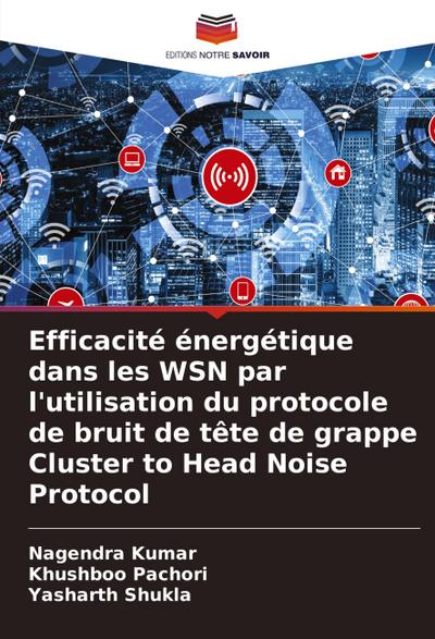 Efficacité énergétique dans les WSN par l’utilisation du protocole de bruit de tête de grappe Cluster to Head Noise Protocol