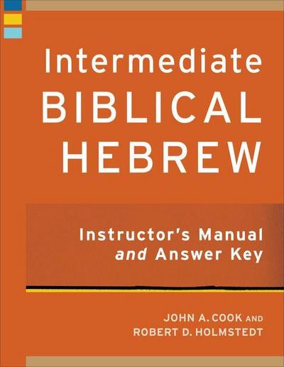 Intermediate Biblical Hebrew Instructor’s Manual and Answer Key