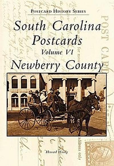 South Carolina Postcards Volume VI:: Newberry County