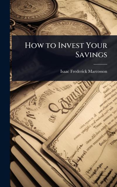 How to Invest Your Savings