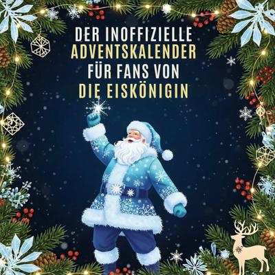 Der inoffizielle Adventskalender für Fans von Die Eiskönigin (Frozen)