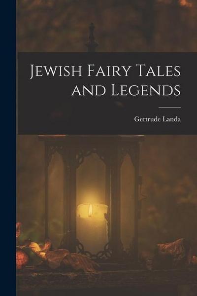 Jewish Fairy Tales and Legends