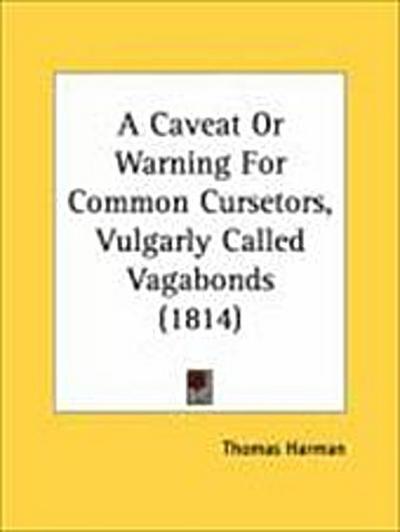 A Caveat Or Warning For Common Cursetors, Vulgarly Called Vagabonds (1814)