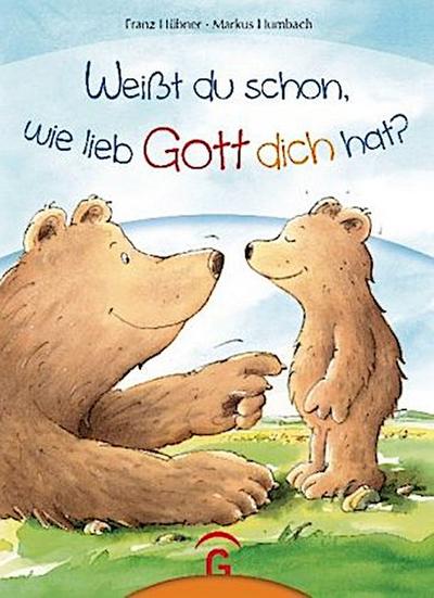 Weißt du schon, wie lieb Gott dich hat?