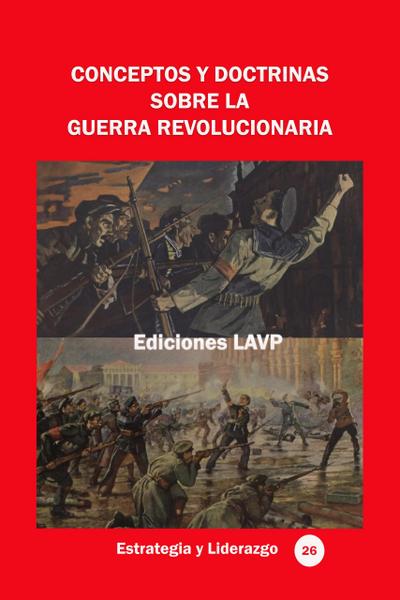 Conceptos y doctrinas sobre la guerra revolucionaria (Estrategia y Liderazgo, #3)