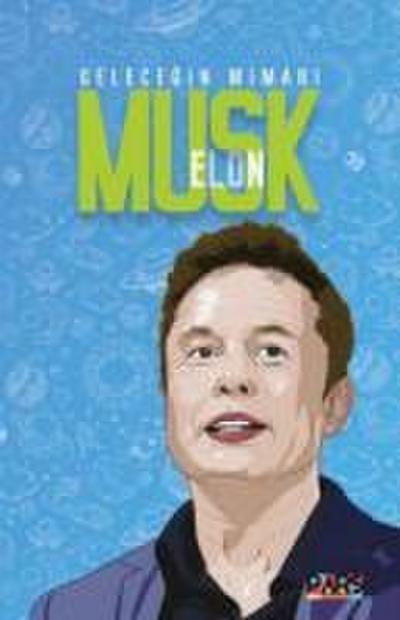 Elon Musk - Gelecegin Mimari