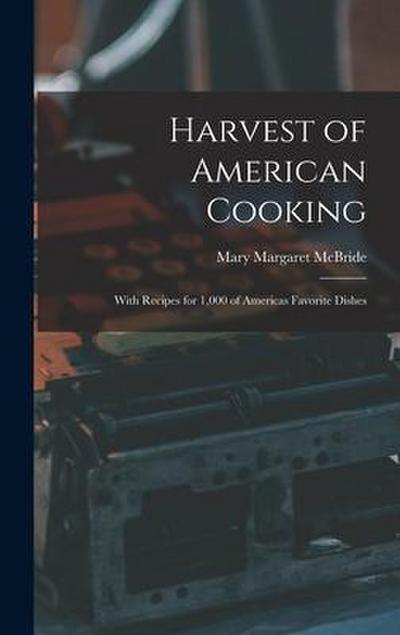 Harvest of American Cooking; With Recipes for 1,000 of Americas Favorite Dishes