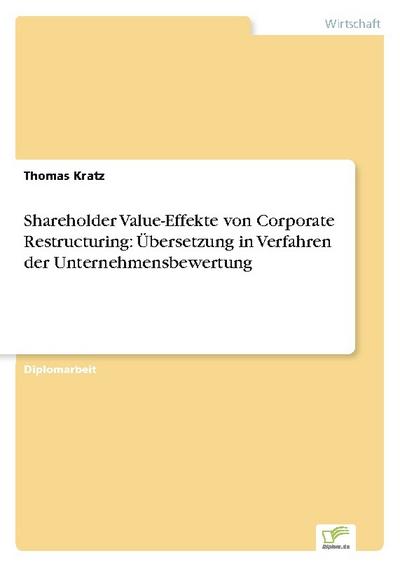 Shareholder Value-Effekte von Corporate Restructuring: Übersetzung in Verfahren der Unternehmensbewertung