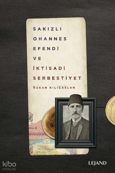 Sakizli Ohannes Efendi ve Iktisadi Serbestiyet