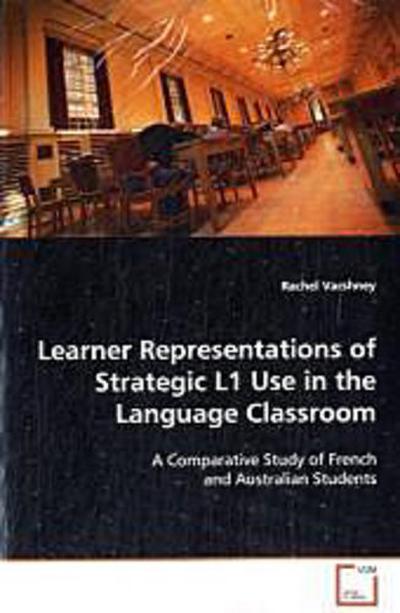 Learner Representations of Strategic L1 Use in the  Language Classroom
