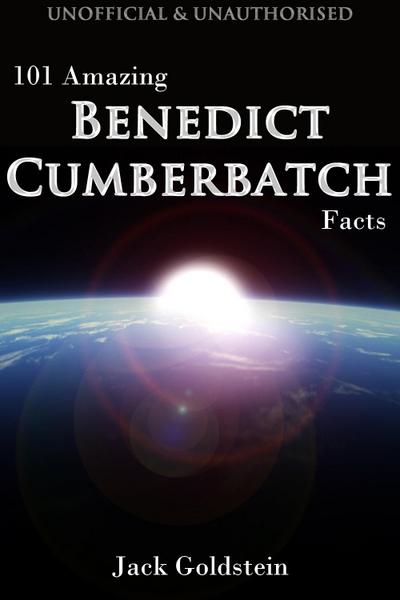 101 Amazing Benedict Cumberbatch Facts