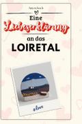 Eine Liebeserklärung an das Loiretal