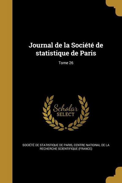 Journal de la Société de statistique de Paris; Tome 26