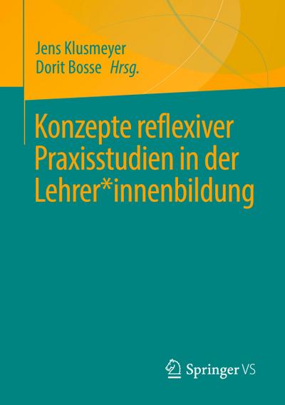 Konzepte reflexiver Praxisstudien in der Lehrer*innenbildung