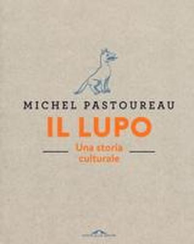 Il lupo. Una storia culturale