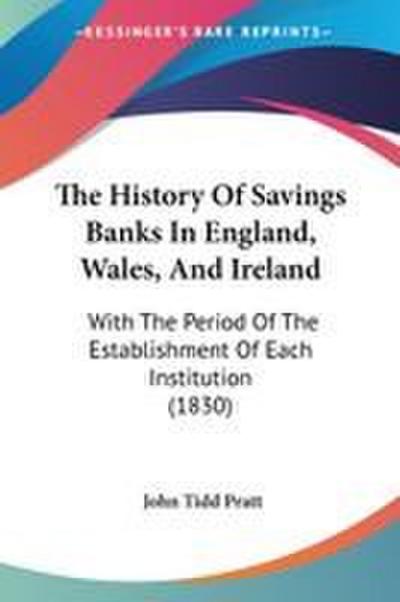 The History Of Savings Banks In England, Wales, And Ireland