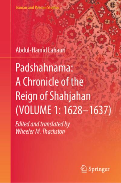 Padshahnama: A Chronicle of the Reign of Shahjahan (VOLUME 1: 1628-1637)