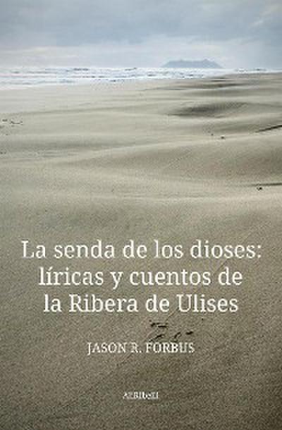 La senda de los dioses: líricas y cuentos de la Ribera de Ulises