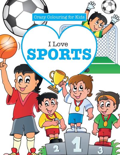 I Love Sports!  ( Crazy Colouring For Kids)