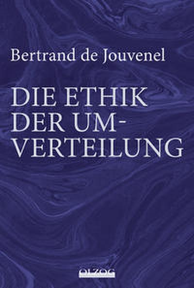 Bertrand de Jouvenel: Die Ethik der Umverteilung