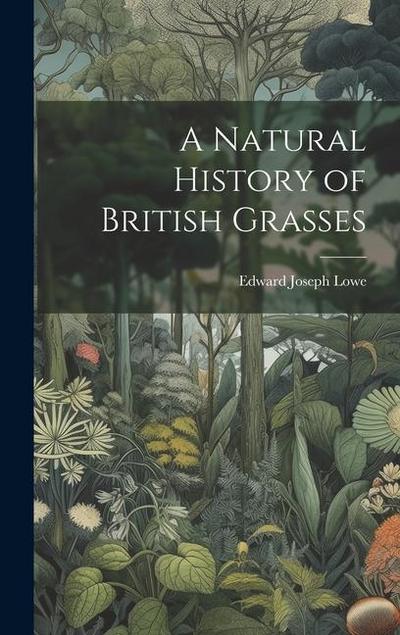 A Natural History of British Grasses