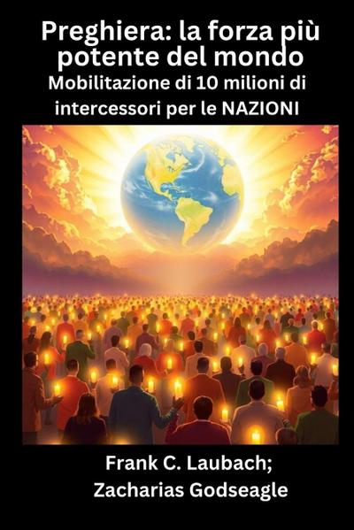 Preghiera - la forza più potente del mondo - Mobilitazione di 10 milioni di intercessori per le NAZIONI