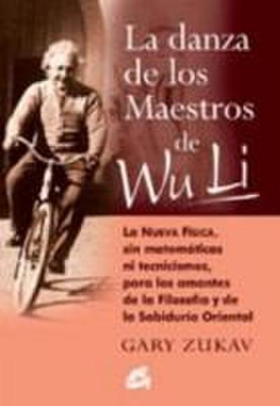 La danza de los maestros de Wu Li : la nueva física, sin matemáticas ni tecnicismos, para amantes de la filosofía y la sabiduría oriental