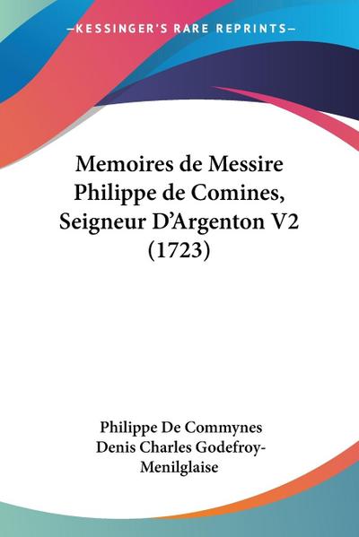 Memoires de Messire Philippe de Comines, Seigneur D’Argenton V2 (1723)
