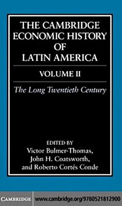 Cambridge Economic History of Latin America: Volume 2, The Long Twentieth Century