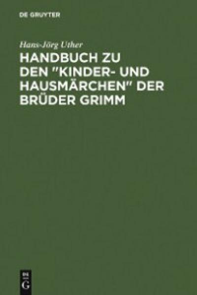 Handbuch zu den ’Kinder- und Hausmärchen’ der Brüder Grimm