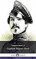 Delphi Complete Works of Captain Mayne Reid (Illustrated)